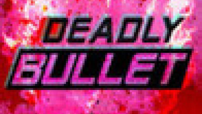 Deadly Bullet
