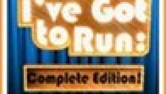 I've Got to Run: Complete Edition!
