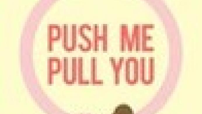 Push Me Pull You