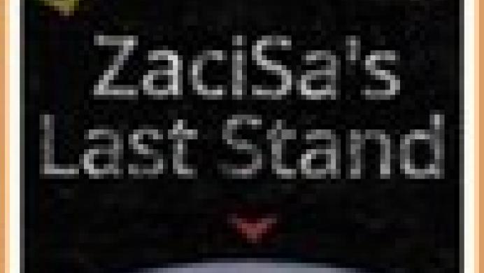 ZaciSa's Last Stand