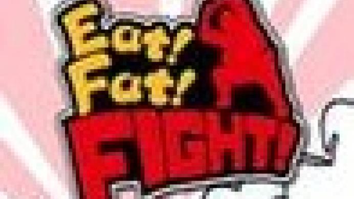 Eat! Fat! Fight!