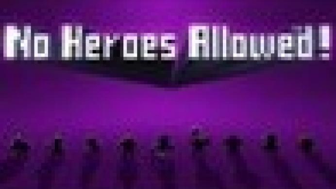 No Heroes Allowed!