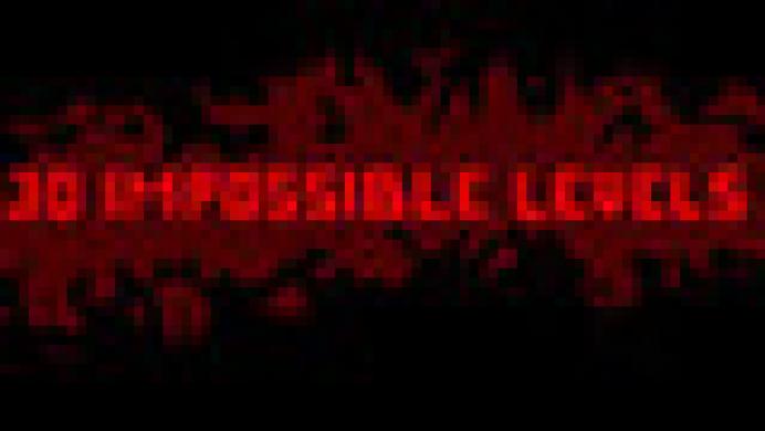 30 IMPOSSIBLE LEVELS