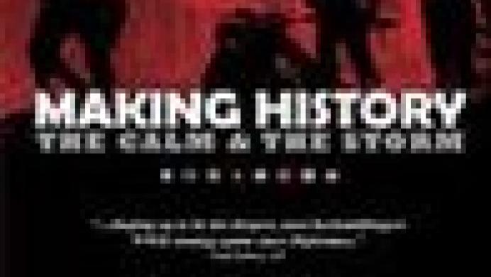 Making History: The Calm and the Storm