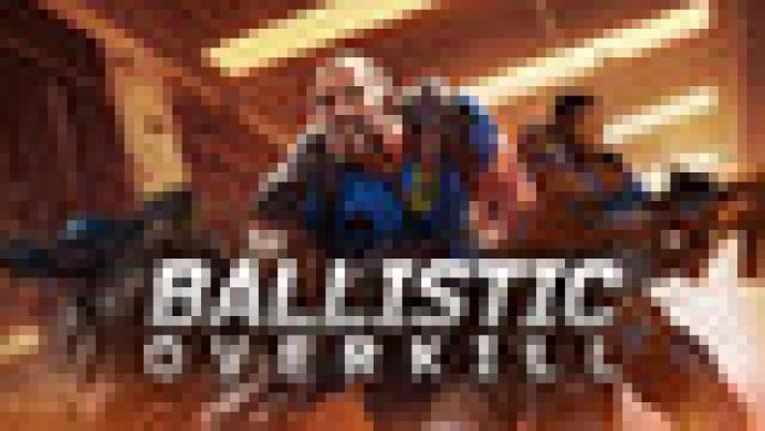 Ballistic Overkill