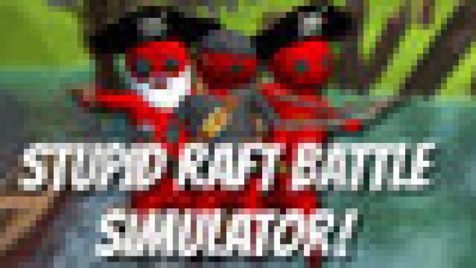 Stupid Raft Battle Simulator