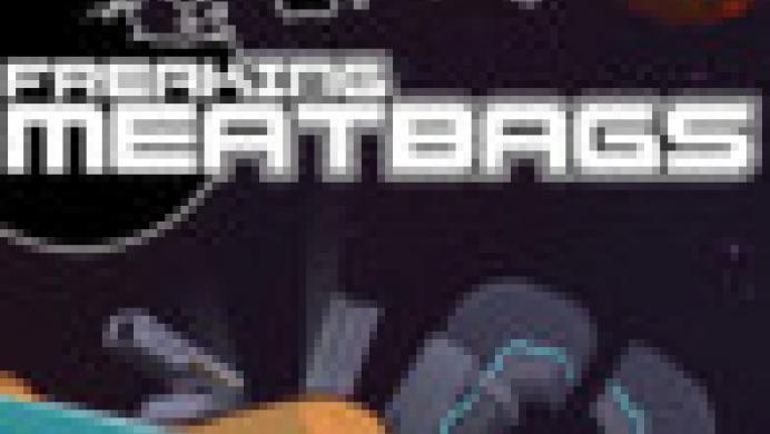 Freaking Meatbags