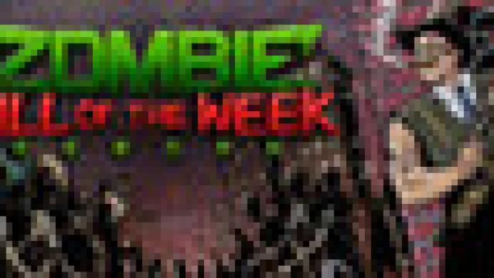 Zombie Kill of the Week - Reborn