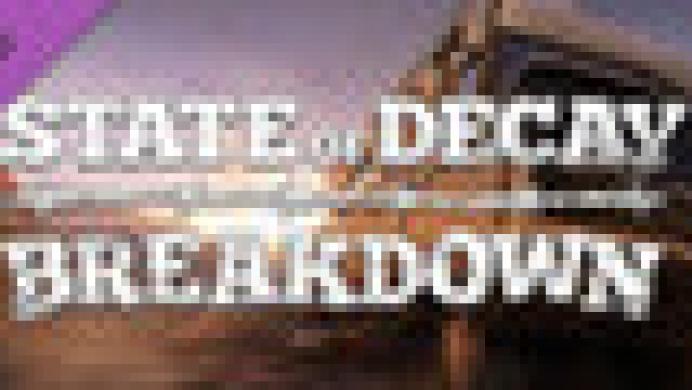 State of Decay: Breakdown