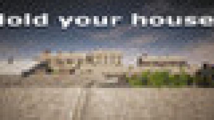 Hold your houses