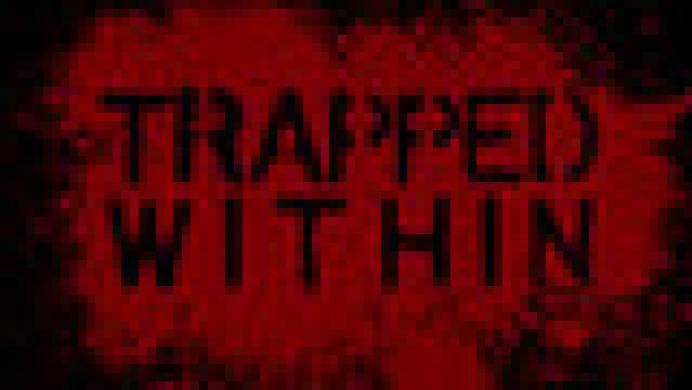 Trapped Within