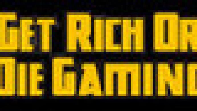 Get Rich or Die Gaming