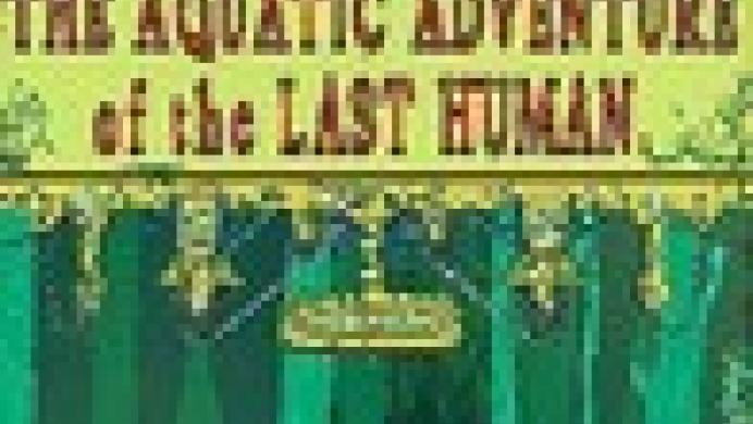 The Aquatic Adventure of the Last Human