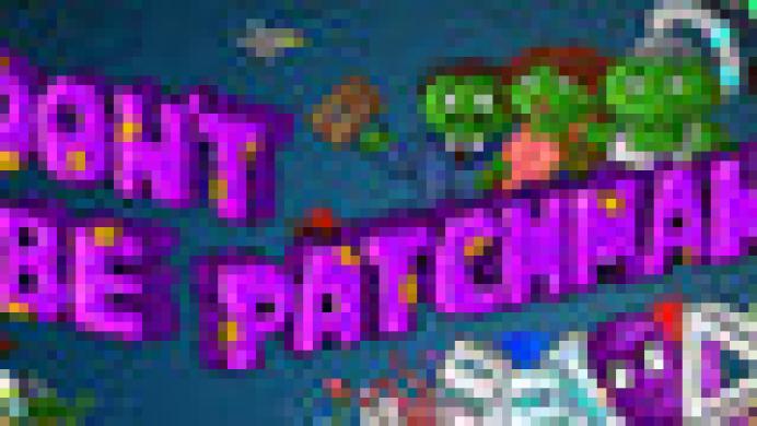 Don't Be Patchman
