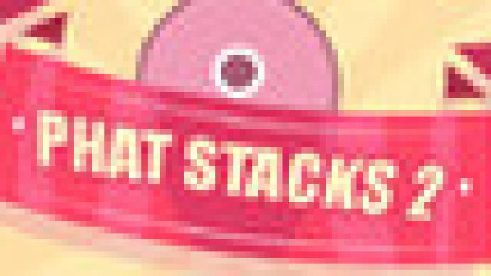 PHAT STACKS 2