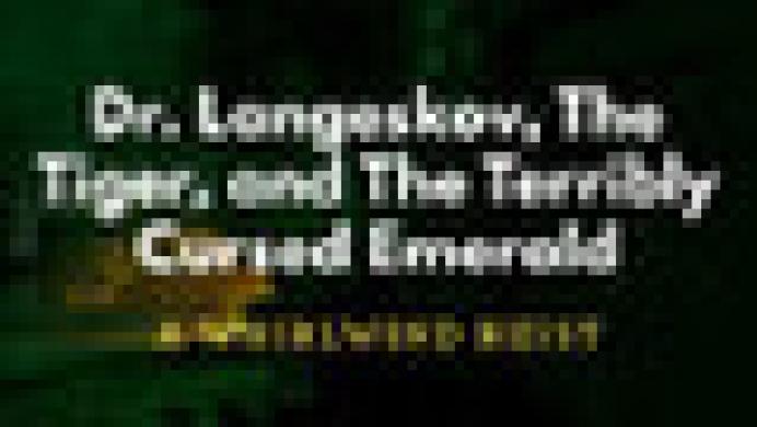 Dr. Langeskov, The Tiger, and The Terribly Cursed Emerald: A Whirlwind Heist