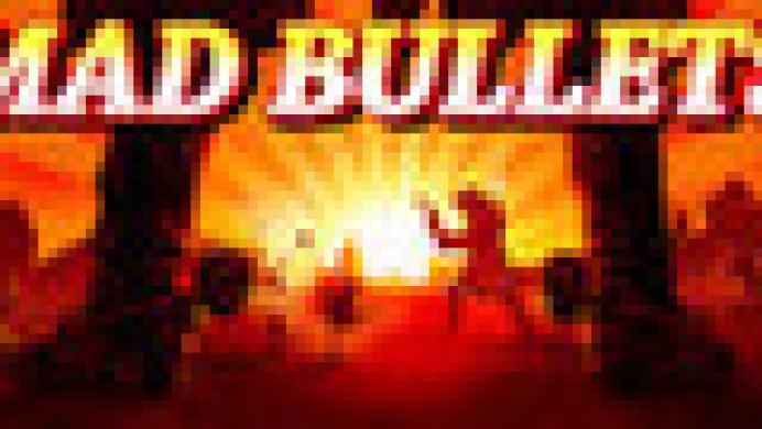 Mad Bullets