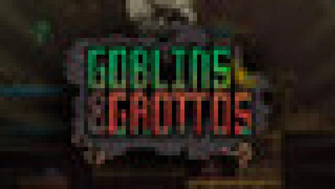 Goblins and Grottos