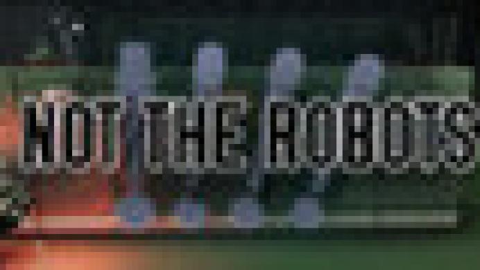 Not The Robots