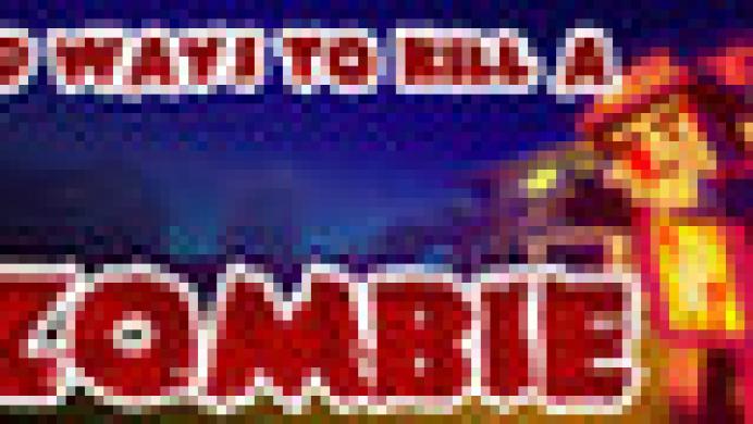69 Ways to Kill a Zombie