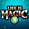 Life is Magic