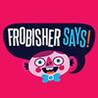Frobisher Says! Frobisher's Super Fun Pack!