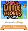 Super Little Acorns 3D Turbo