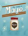 My Name is Mayo