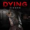 Dying: Reborn