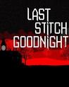 Last Stitch Goodnight