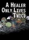 A Healer Only Lives Twice