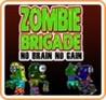 Zombie Brigade: No Brain No Gain