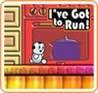 I've Got to Run!