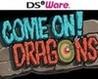 Come On! Dragons
