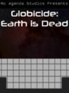 Globicide: Earth is Dead