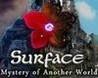 Surface: Mystery of Another World