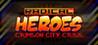 RADICAL HEROES: CRIMSON CITY CRISIS