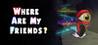 Where Are My Friends?