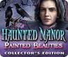 Haunted Manor: Painted Beauties
