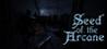 Seed Of The Arcane: Episode 1