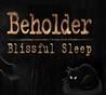 Beholder: Blissful Sleep