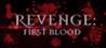 REVENGE: First Blood