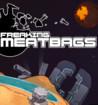 Freaking Meatbags