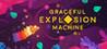 Graceful Explosion Machine