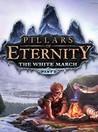 Pillars of Eternity: The White March - Part 1