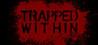Trapped Within