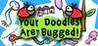 Your Doodles Are Bugged!