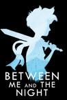 Between Me and The Night