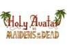 Holy Avatar vs. Maidens of the Dead