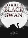 To Kill A Black Swan
